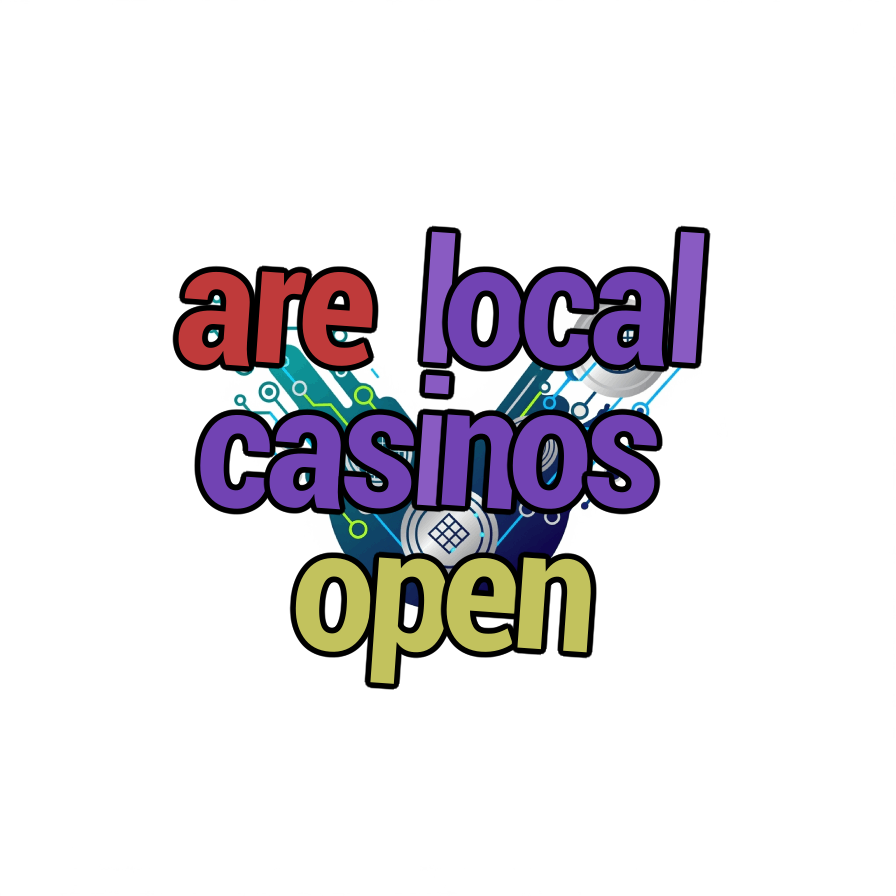 are local casinos open